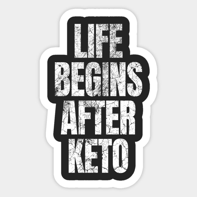 Life Begins After Keto Diet - Ketogenic Sticker by Ketogenic Merch